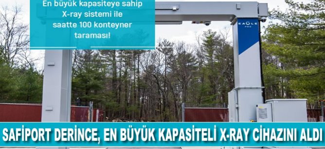 Safiport Derince en büyük kapasiteli x-ray cihazını aldı