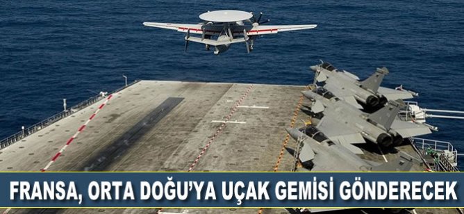 Fransa, Orta Doğu'ya uçak gemisi gönderecek