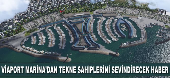 Viaport Marina'dan tekne sahiplerini sevindirecek haber