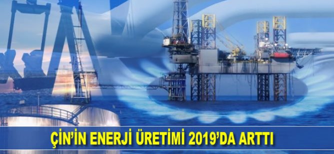 Çin'in 2019'da enerji üretimi arttı