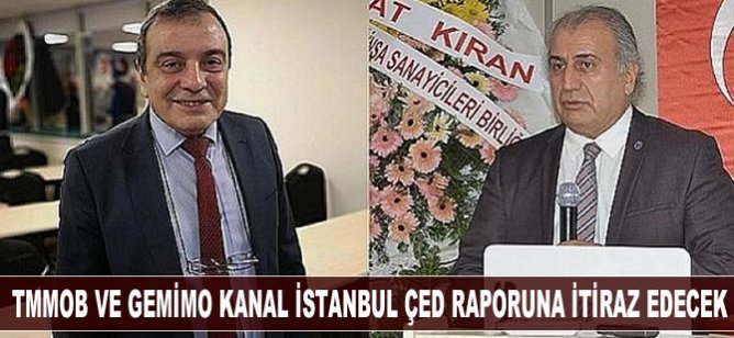 TMMOB ve GEMİMO Kanal İstanbul ÇED raporuna itiraz edecek