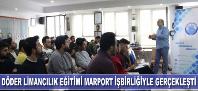 DÖDER limancılık eğitimi MARPORT işbirliğiyle gerçekleşti
