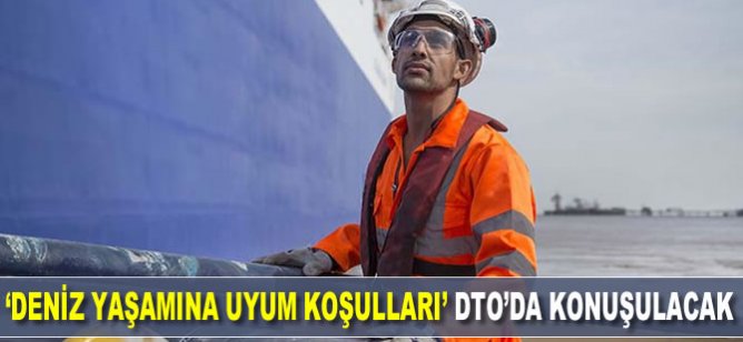 'Deniz Yaşamına Uyum Koşullarının Değerlendirilmesi' konulu panel düzenlenecek