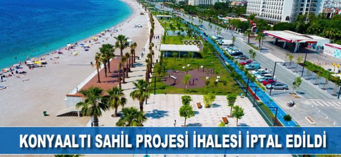 Konyaaltı sahil projesi ihalesi iptal edildi