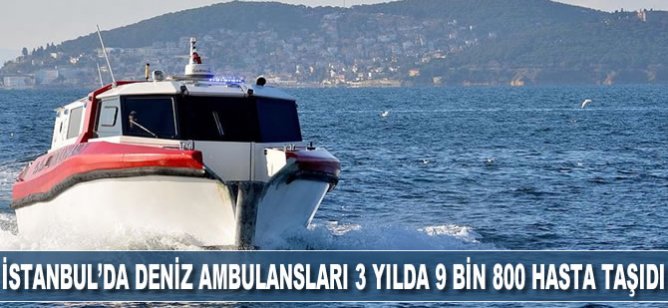 İstanbul'da deniz ambulansları 3 yılda 9 bin 800 hasta taşıdı