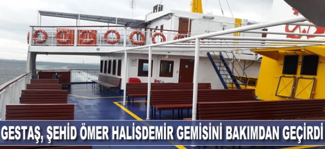GESTAŞ, Şehid Ömer Halisdemir gemisini bakımdan geçirdi