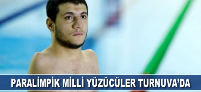 Paralimpik milli yüzücüler turnuvada!