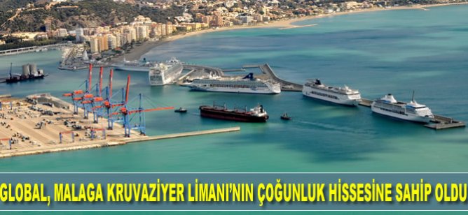 Global, Malaga Kruvaziyer Limanı’nın çoğunluk hissesine sahip oldu