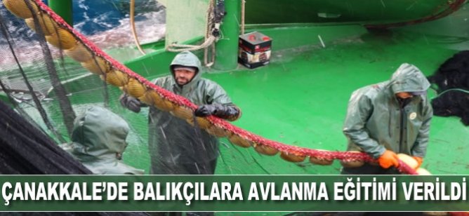 Çanakkale'de balıkçılara avlanma eğitimi verildi