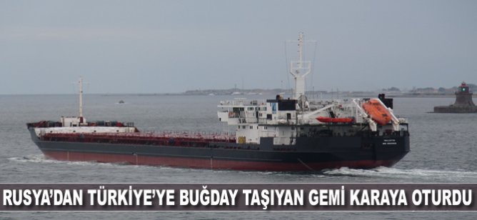 Rusya’dan Türkiye’ye buğday taşıyan gemi karaya oturdu
