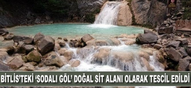 Bitlis'teki "Sodalı Göl" doğal sit alanı olarak tescil edildi