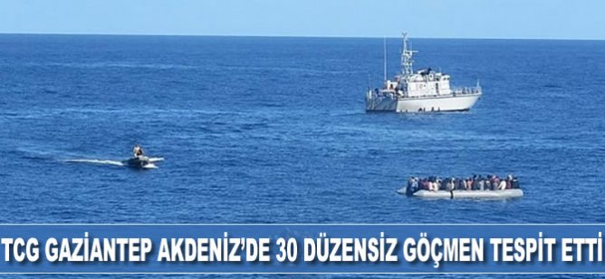 TCG Gaziantep Akdeniz'de 30 düzensiz göçmen tespit etti