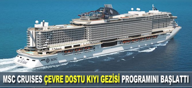 MSC Cruises, çevre dostu kıyı gezisi programını başlattı