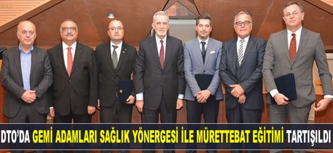 DTO'da Gemi adamları sağlık yönergesi ile mürettebat eğitimi konusu tartışıldı