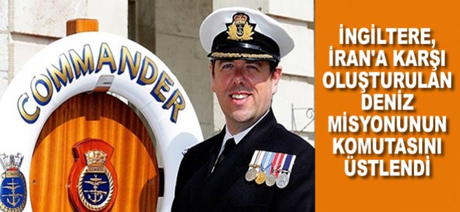 İngiltere, İran'a karşı oluşturulan deniz misyonunun komutasını üstlendi