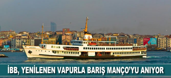 İBB, yenilenen vapurla Barış Manço'yu anıyor