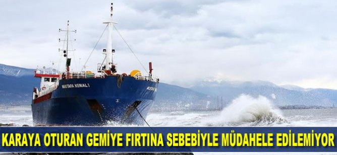 Hatay'da karaya oturan kargo gemisine fırtına nedeniyle müdahale edilemiyor