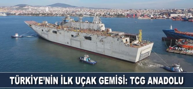 Türkiye'nin ilk uçak gemisi: TCG ANADOLU
