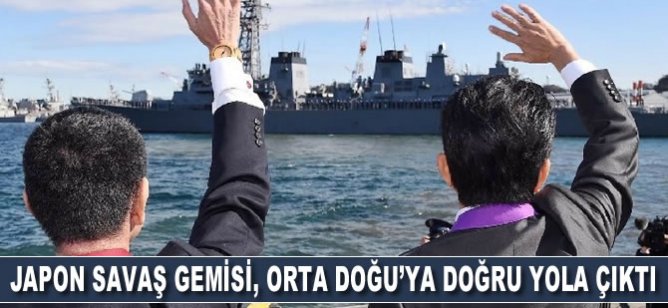 Japon savaş gemisi, Orta Doğu'ya doğru yola çıktı