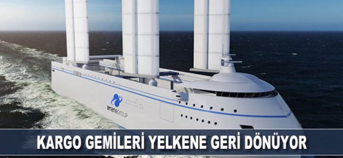 Kargo gemileri yelkene geri dönüyor