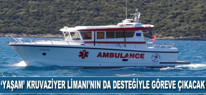 Deniz ambulansı ‘Yaşam’ Bodrum Kruvaziyer Limanı’nın da desteğiyle göreve çıkacak
