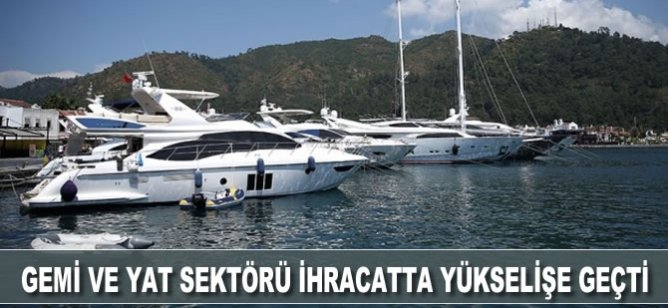 Gemi ve yat sektörü ihracatta yükselişe geçti
