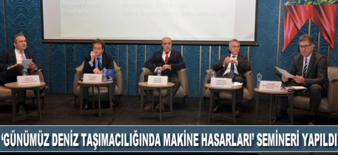 ‘Günümüz Deniz Taşımacılığında Makine Hasarları’ semineri yapıldı