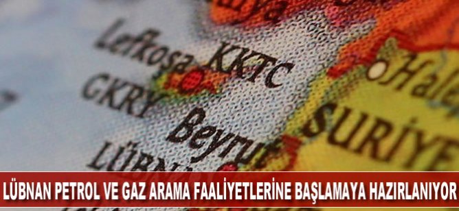 Lübnan petrol ve gaz arama faaliyetlerine başlamaya hazırlanıyor
