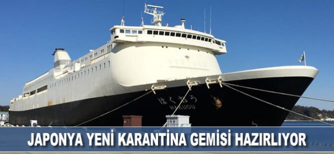 Japonya yeni karantina gemisi hazırlıyor