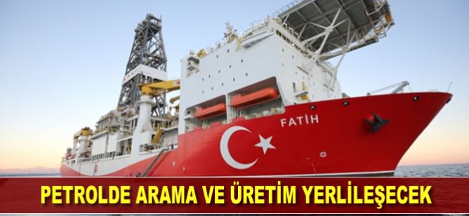 Petrolde arama ve üretim yerlileşecek