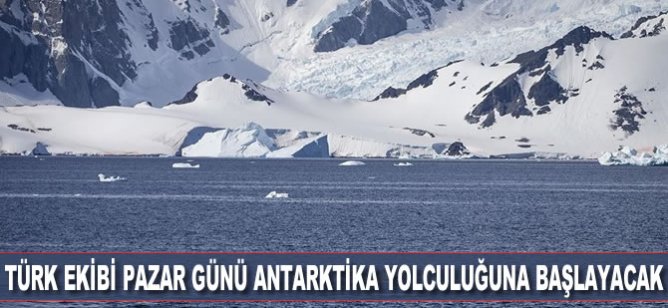 Türk ekibi pazar günü Antarktika yolculuğuna başlayacak