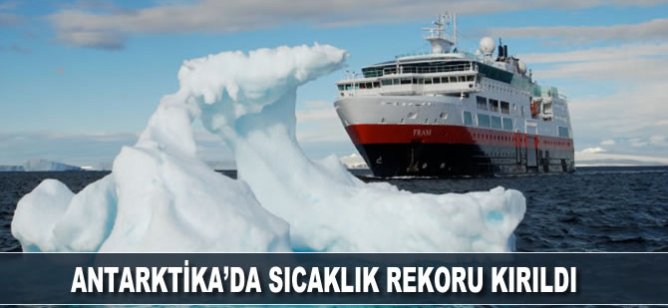 Antarktika’da sıcaklık rekoru kırıldı