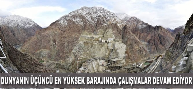 Dünyanın üçüncü en yüksek barajında çalışmalar devam ediyor