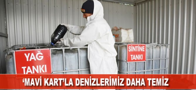 'Mavi Kart'la denizlerimiz daha temiz