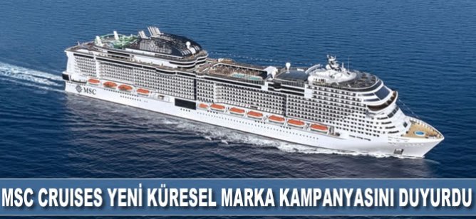 MSC Cruises yeni küresel marka kampanyasını duyurdu