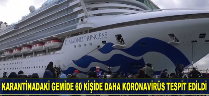 Japonya'da karantina altındaki gemide 60 kişide daha koronavirüs tespit edildi