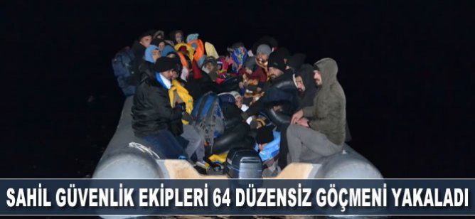 Sahil Güvenlik ekipleri 64 düzensiz göçmeni yakaladı