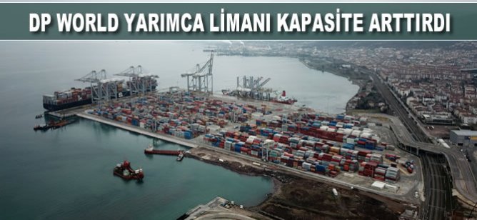 DP World Yarımca Limanı kapasite arttırdı