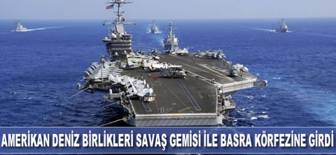 Amerkan Deniz Birlikleri savaş gemisi ile Basra Körfezi'ne girdi