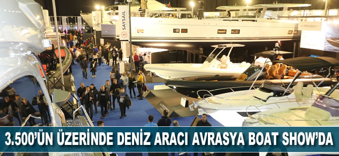 3.500’ün üzerinde deniz aracı Avrasya Boat Show'da