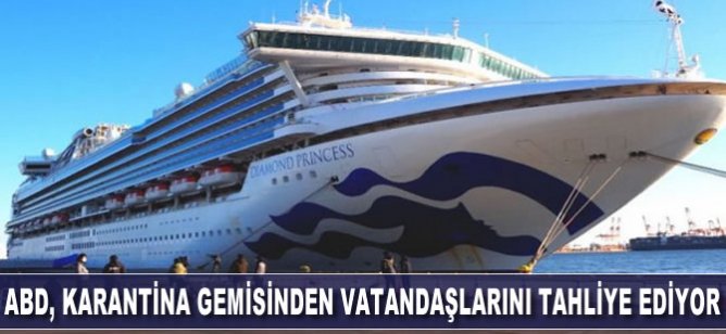 ABD, karantina gemisinden vatandaşlarını tahliye ediyor