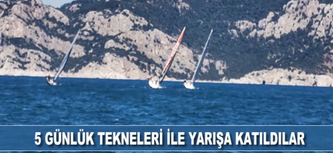 5 günlük tekneleri ile yarışa katıldılar