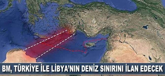 BM, Türkiye ile Libya'nın deniz sınırını ilan edecek