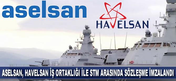 ASELSAN, HAVELSAN iş ortaklığı ile STM arasında sözleşme imzalandı