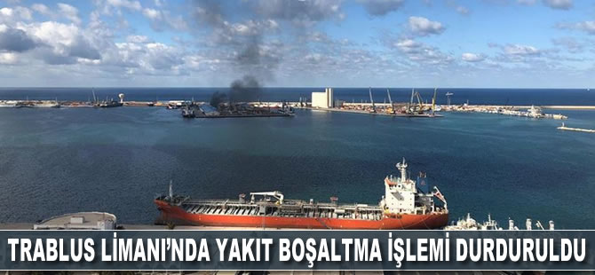 Trablus Limanı'nda yakıt boşaltma işlemi durduruldu