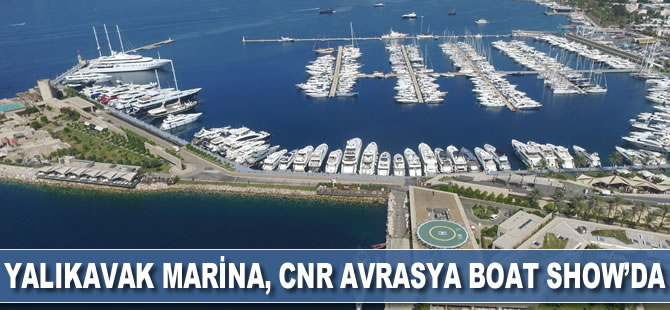 Yalıkavak Marina CNR Avrasya Boat Show’da yerini alacak