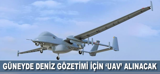 Güneyde deniz gözetimi için insansız hava aracı alınıyor