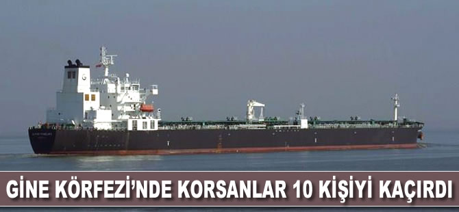 Gine Körfezi'nde korsanlar, 10 kişiyi kaçırdı