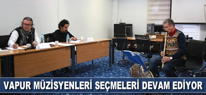 Vapur müzisyenleri seçmeleri devam ediyor