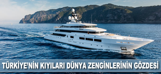 Türkiye’nin kıyıları dünya zenginlerinin gözdesi